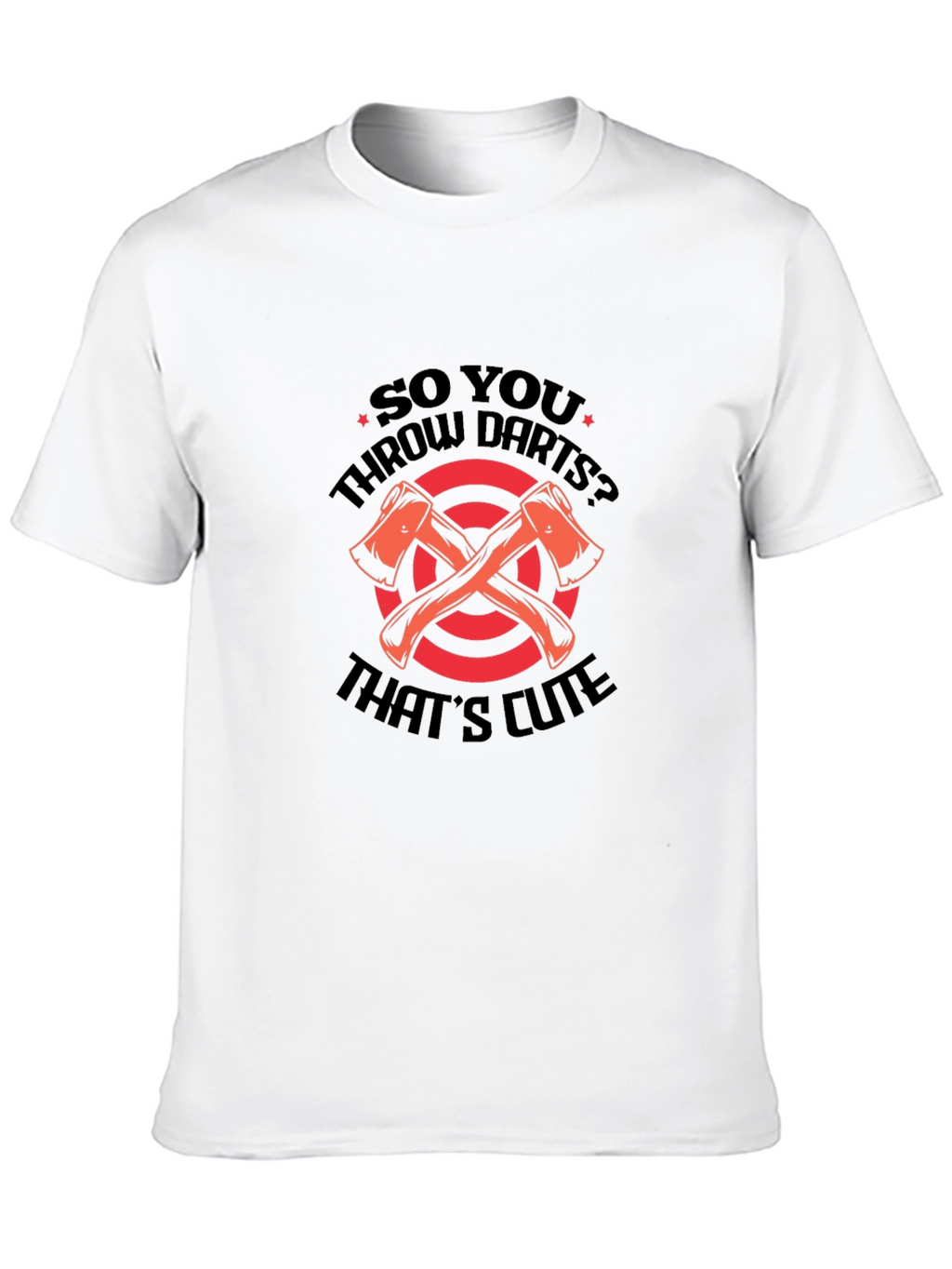 Axe Throwing T-Shirt - So You Throw Darts?