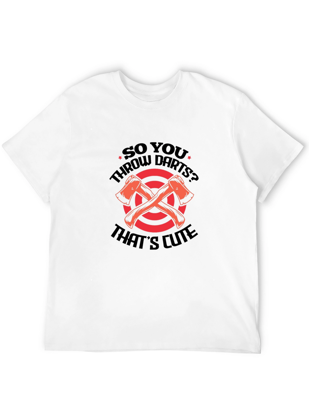 Axe Throwing T-Shirt - So You Throw Darts?