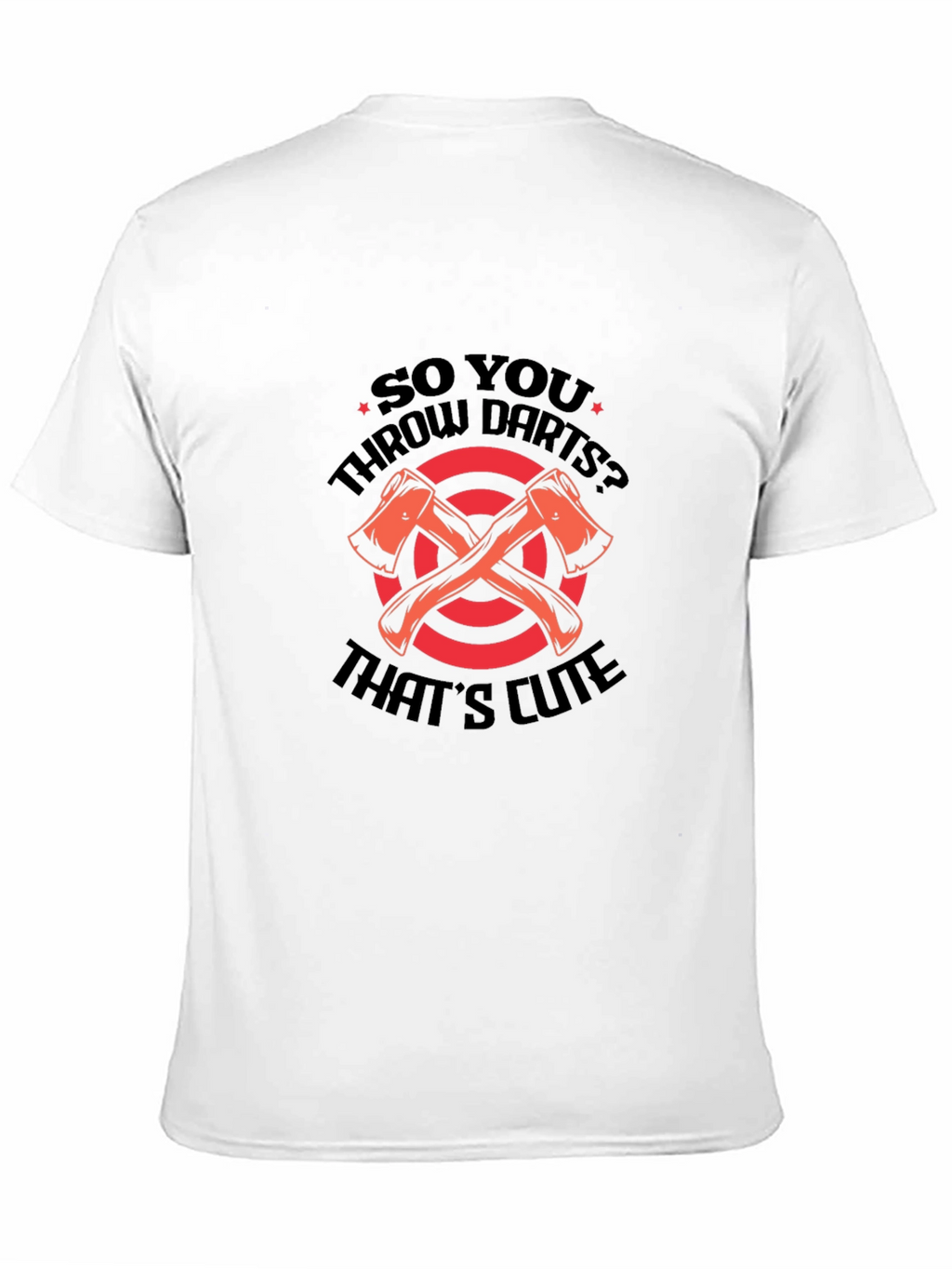 Axe Throwing T-Shirt - So You Throw Darts?