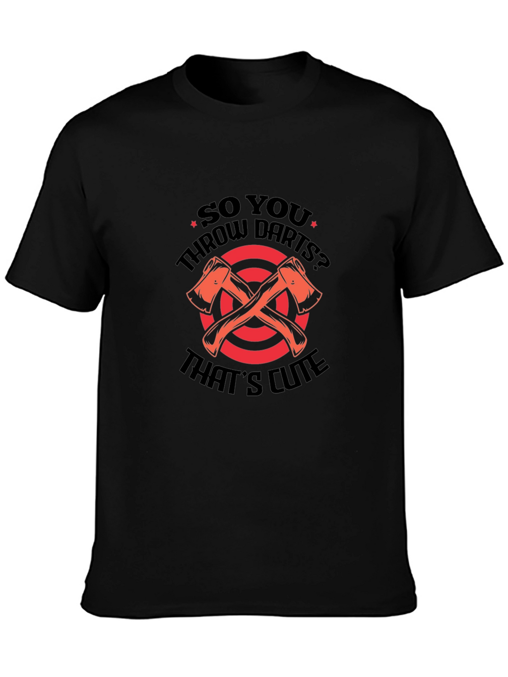 Axe Throwing T-Shirt - So You Throw Darts?