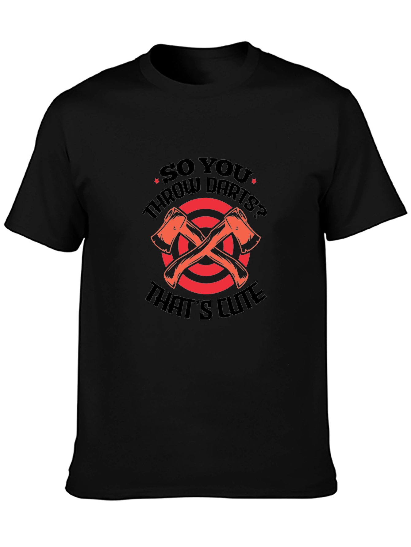 Axe Throwing T-Shirt - So You Throw Darts?