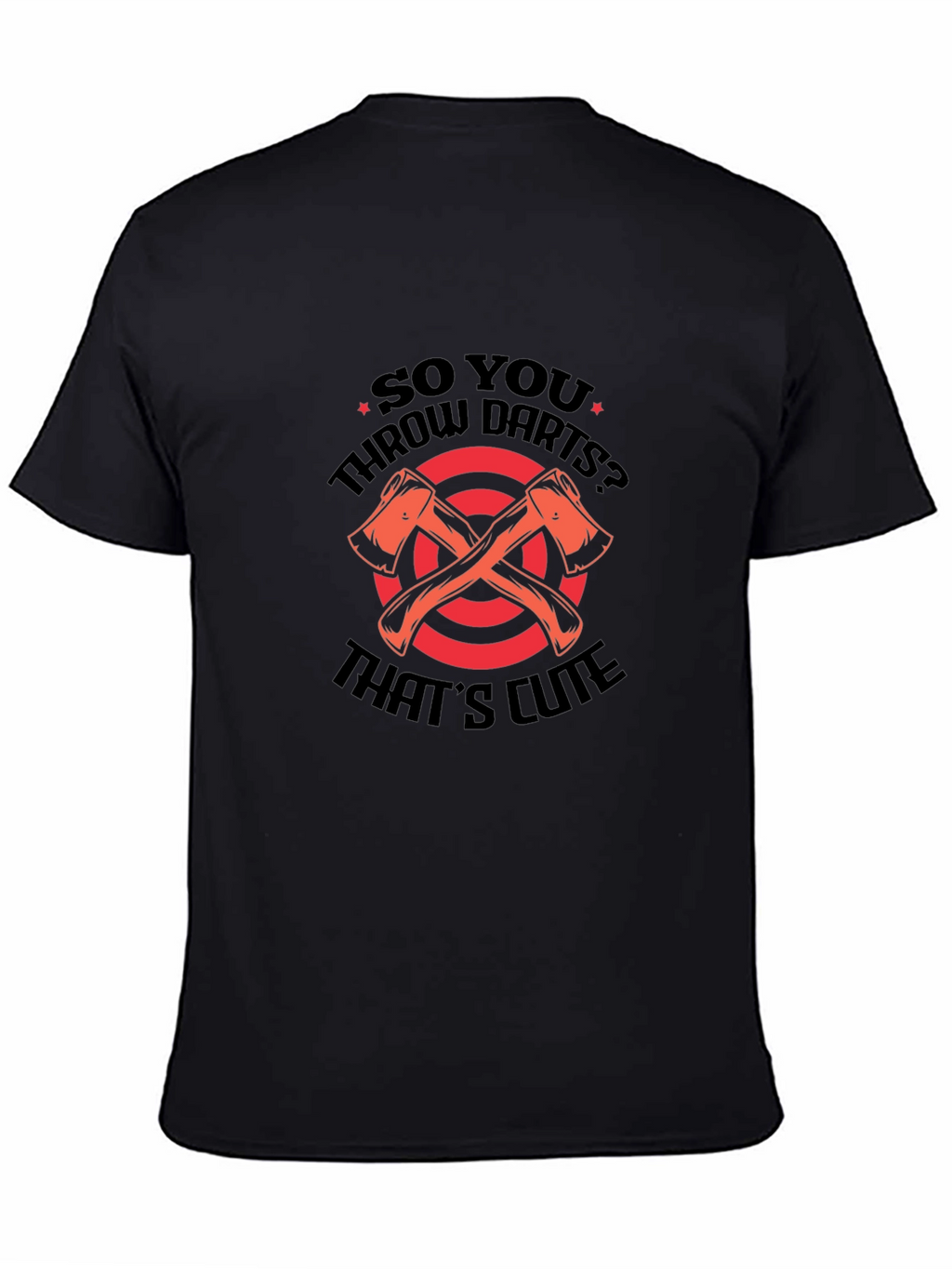 Axe Throwing T-Shirt - So You Throw Darts?