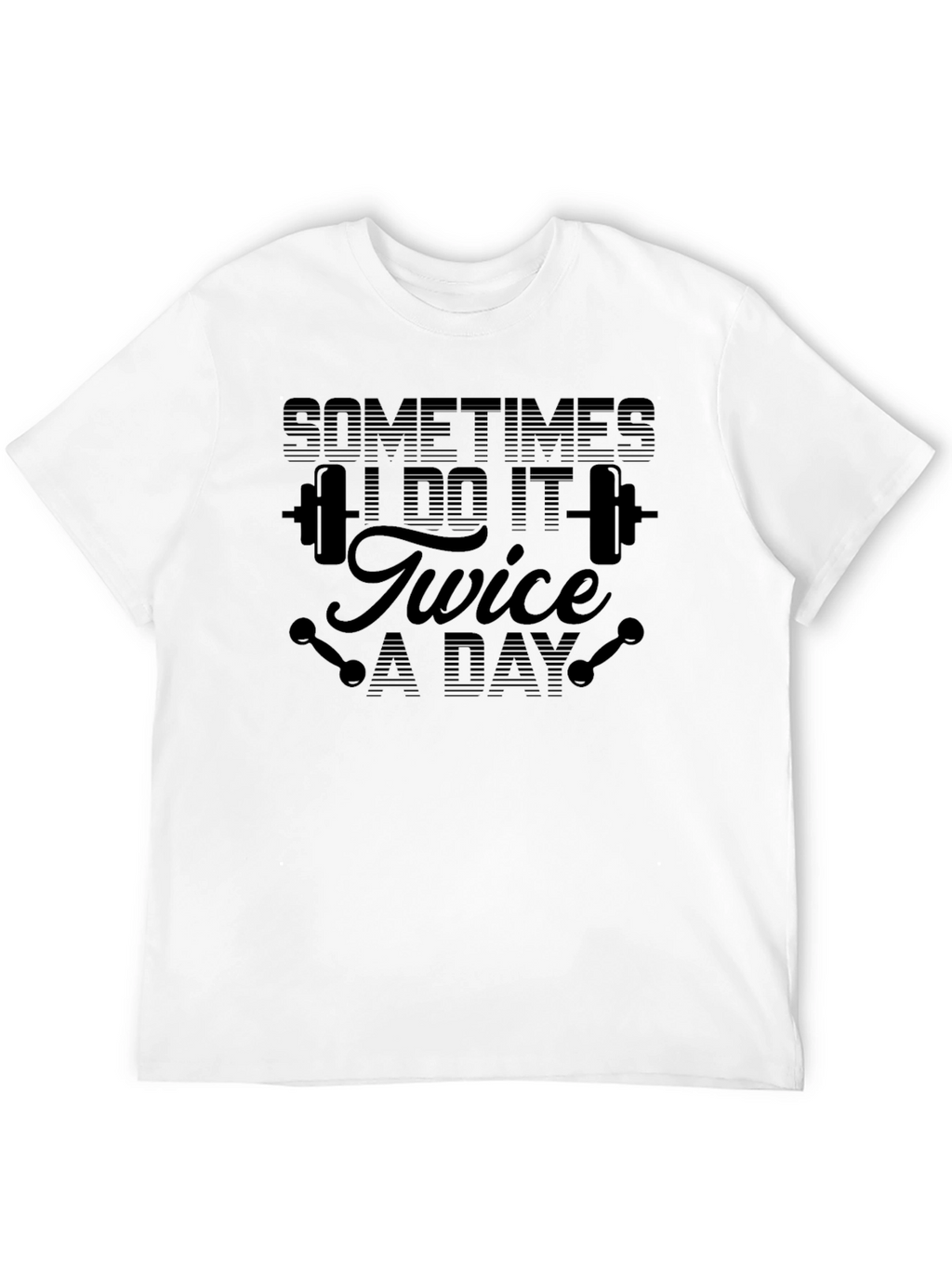 Sometimes I Do It Twice A Day Black T-Shirt