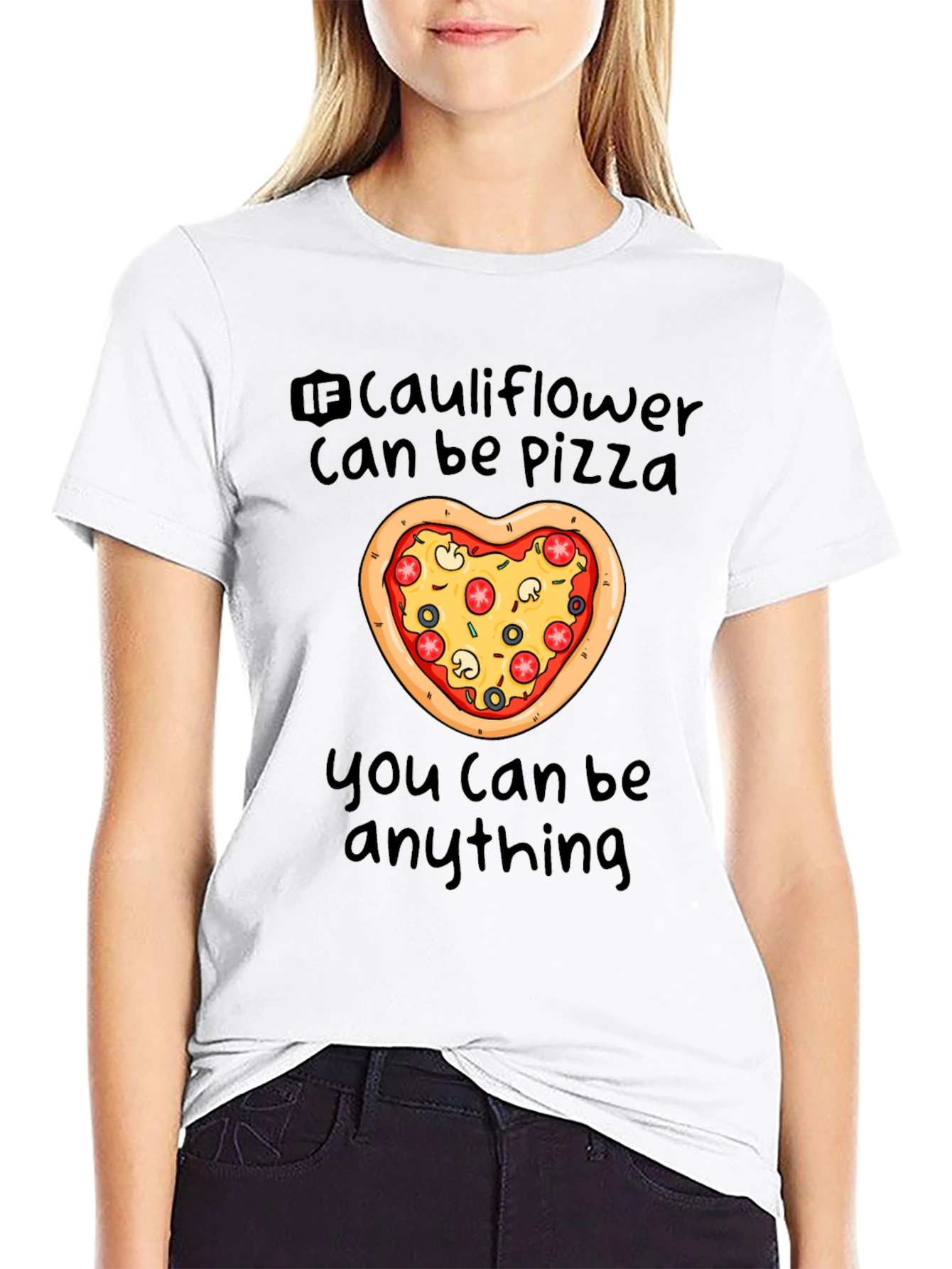 Cauliflower Pizza T-Shirt - You Can Be Anything!