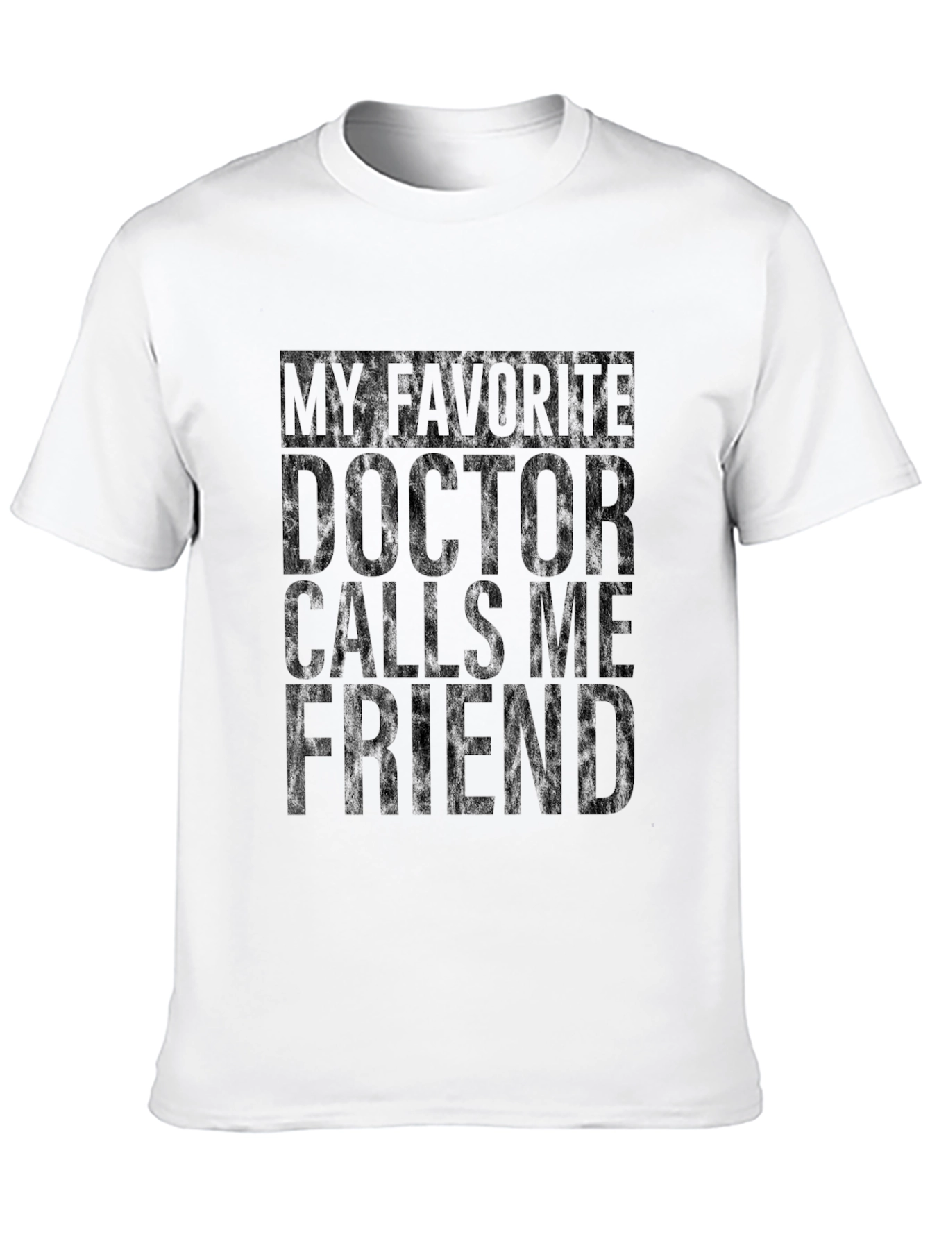 My Favorite Doctor Calls Me Friend T-Shirt