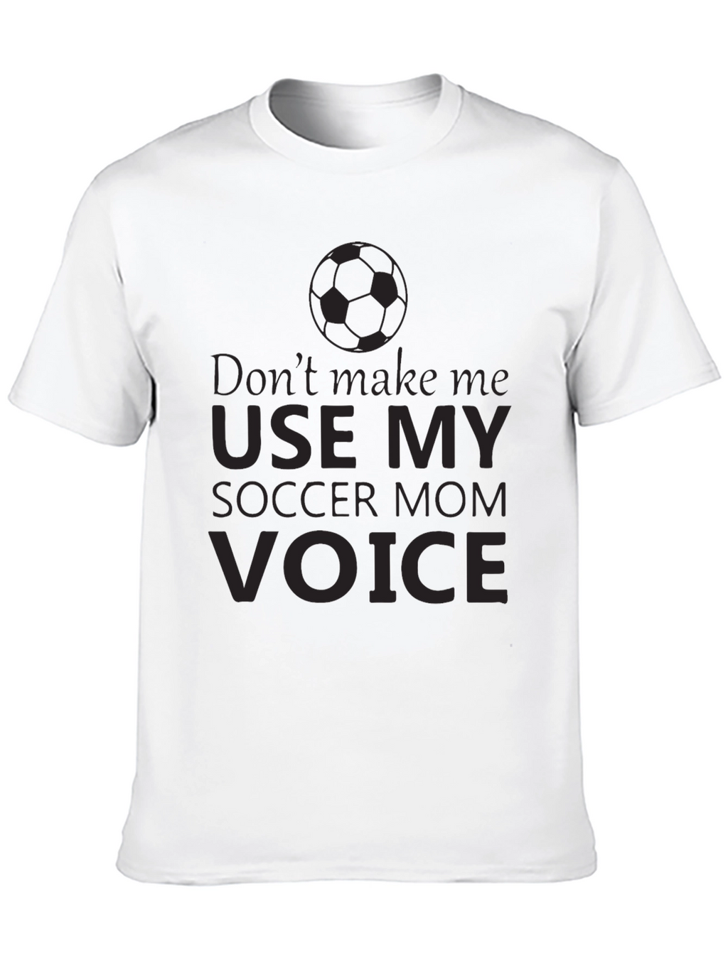 Soccer Mom Voice T-Shirt - Funny Novelty Tee