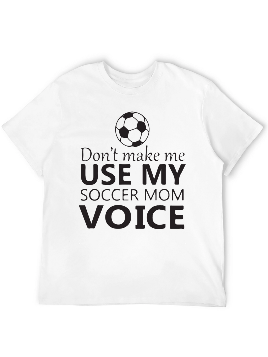 Soccer Mom Voice T-Shirt - Funny Novelty Tee