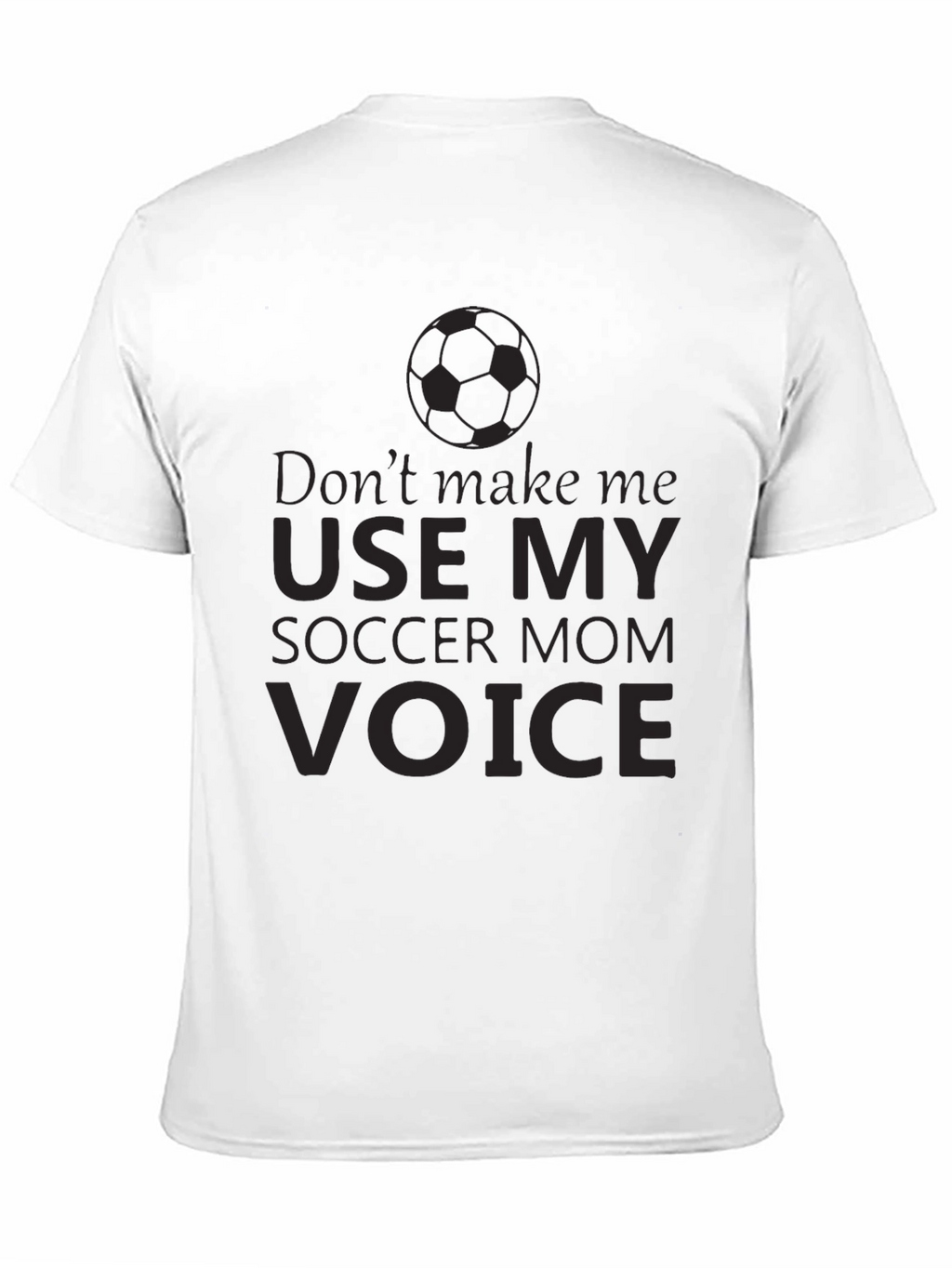 Soccer Mom Voice T-Shirt - Funny Novelty Tee
