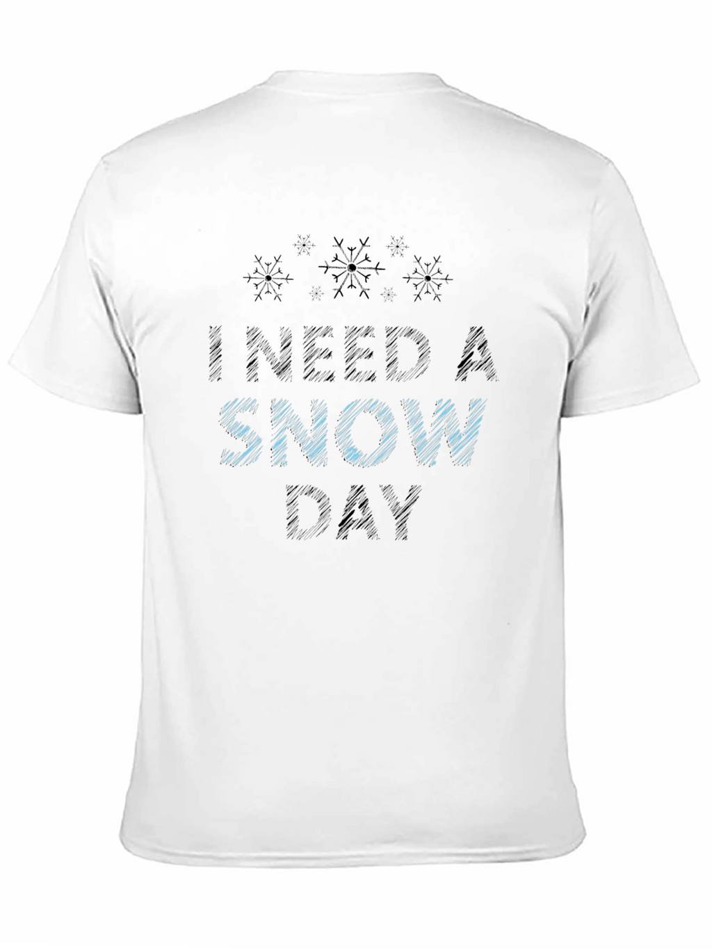 I Need a Snow Day Black T-Shirt