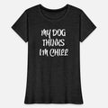 My Dog Thinks I'm Chill -Funny sarcastic humor