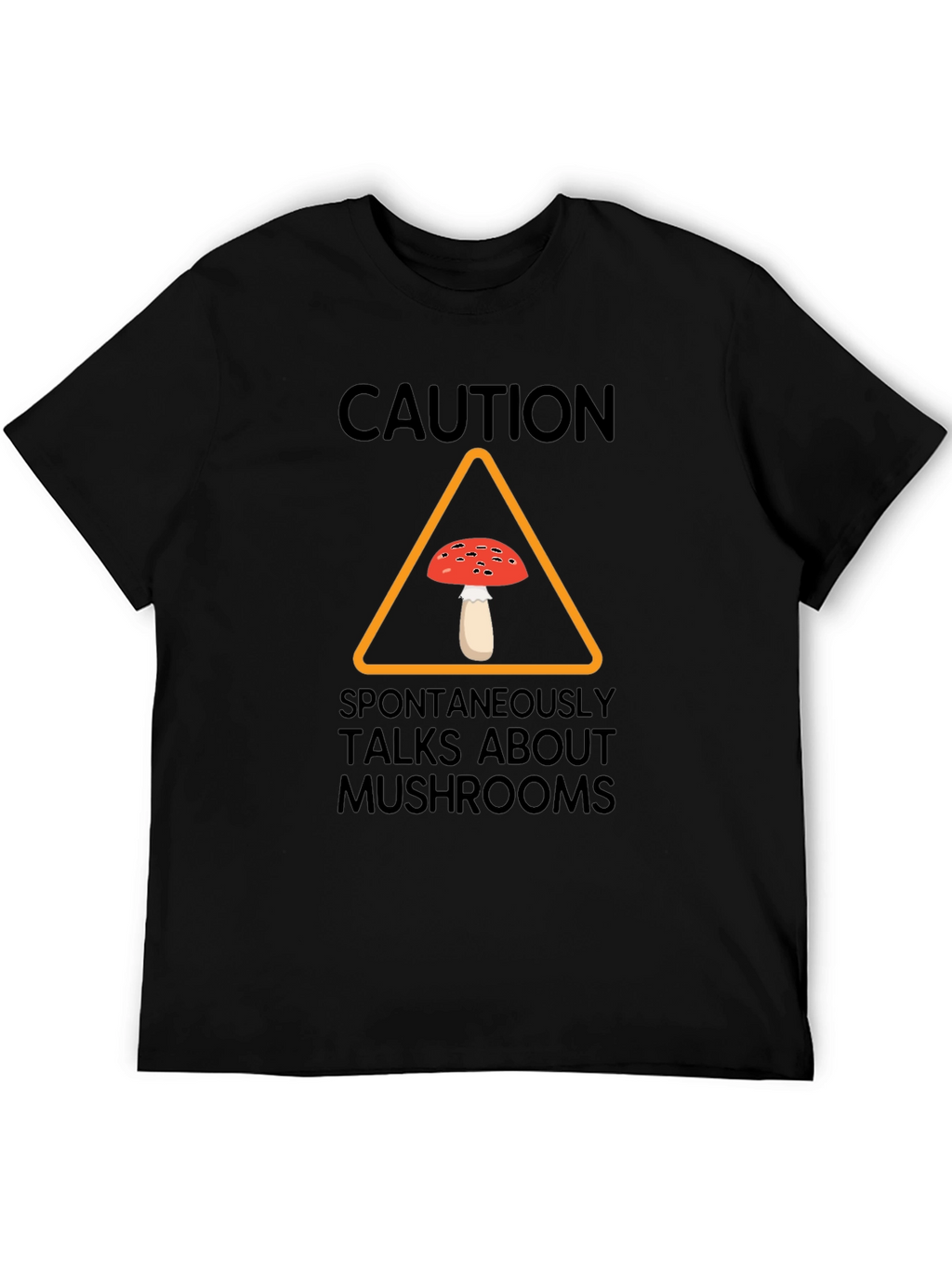 Caution Spontaneously Talks About Mushrooms T-Shirt