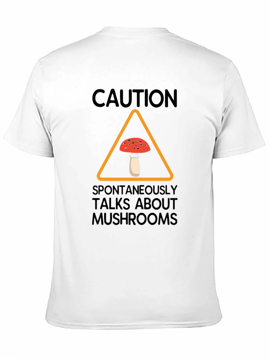 Caution Spontaneously Talks About Mushrooms T-Shirt