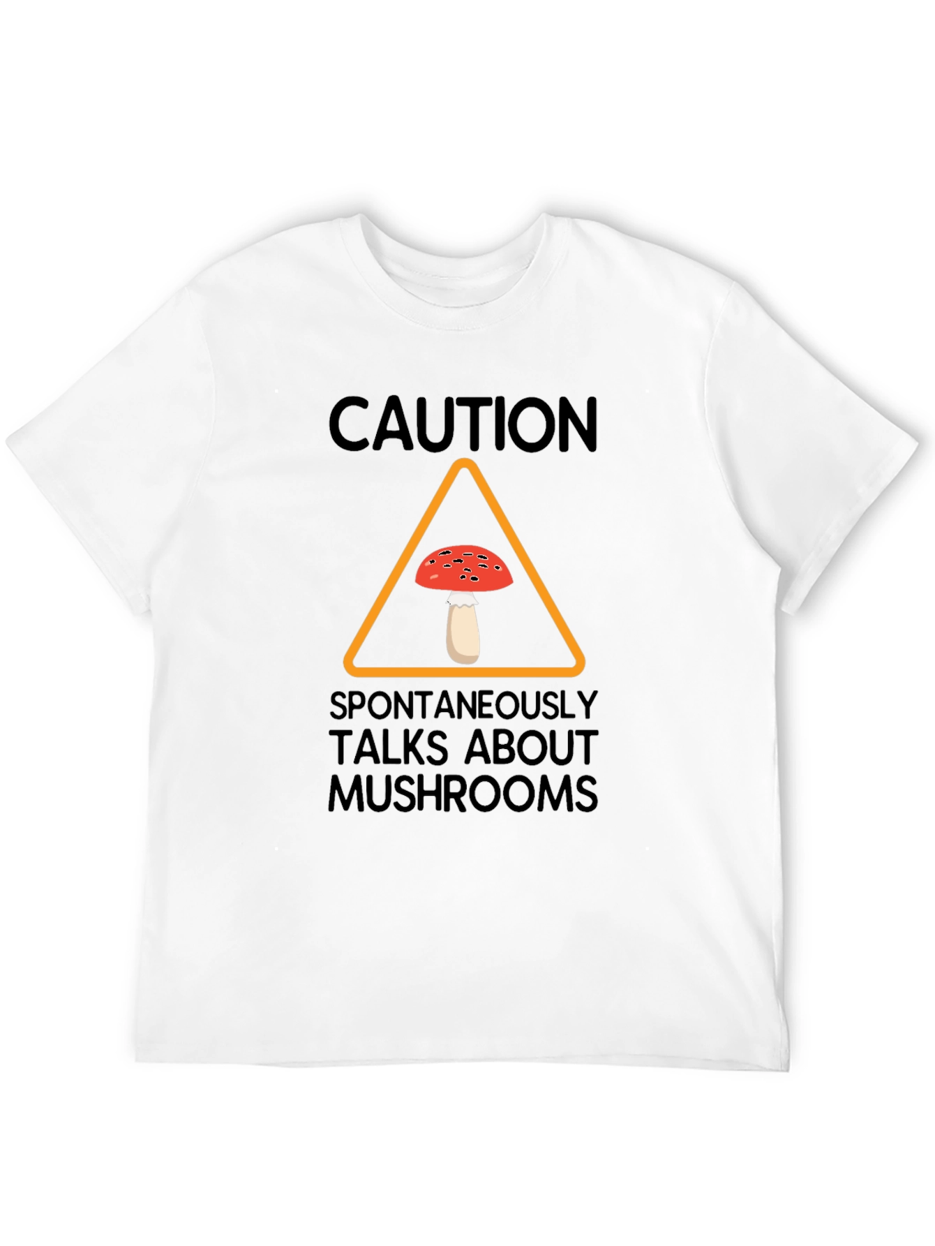 Caution Spontaneously Talks About Mushrooms T-Shirt