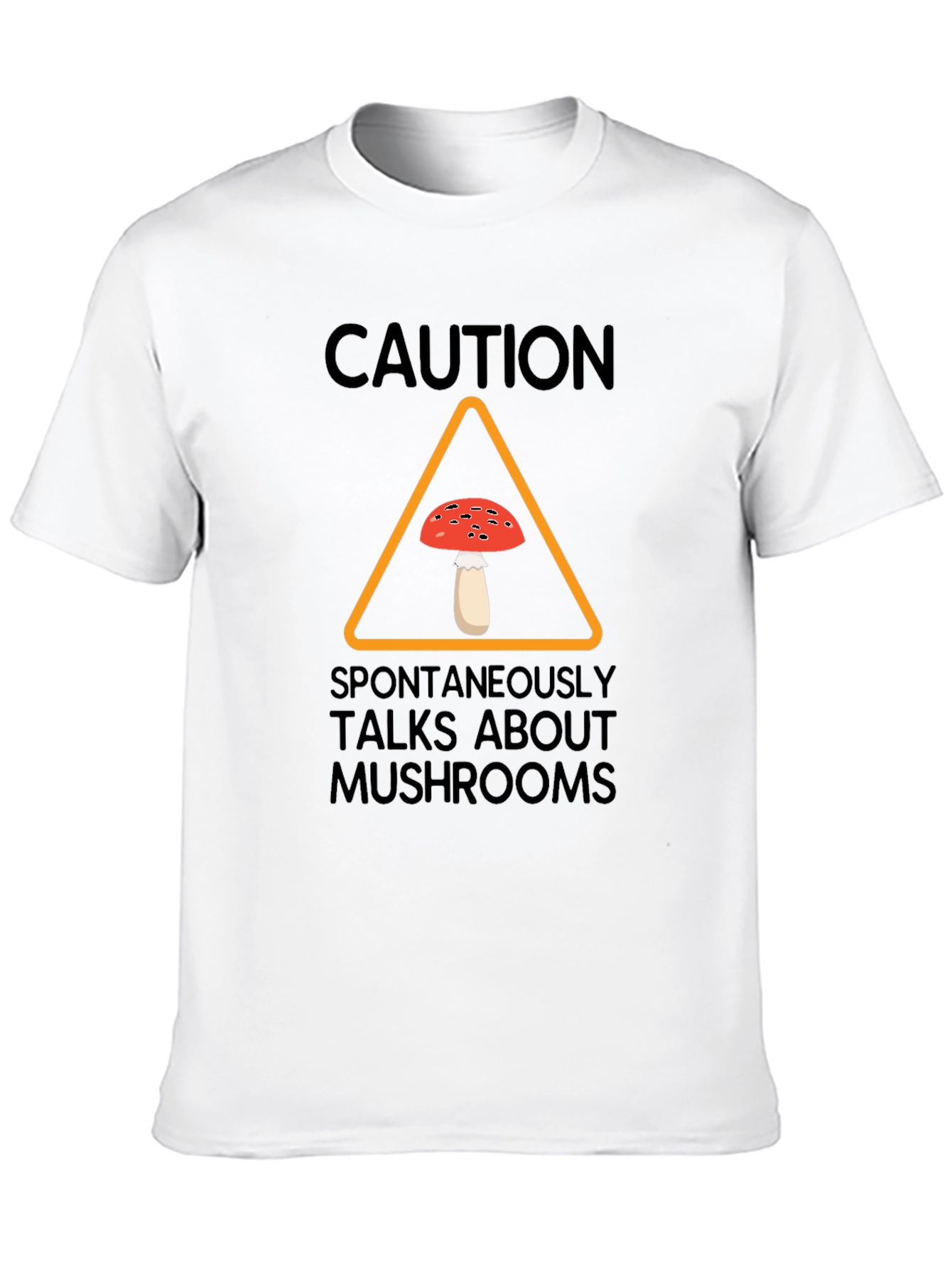 Caution Spontaneously Talks About Mushrooms T-Shirt
