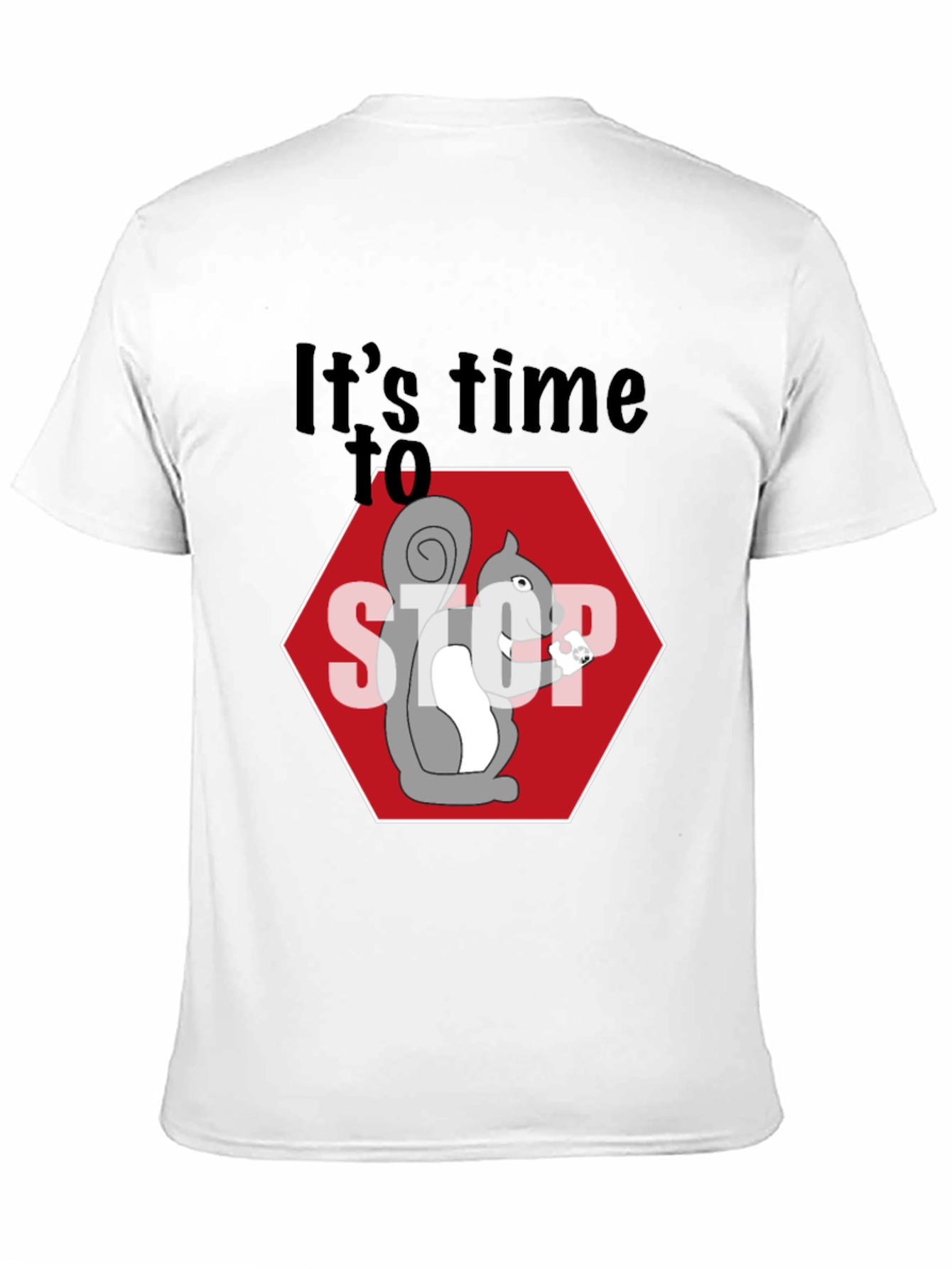 Its Time to Stop Squirrel T-Shirt