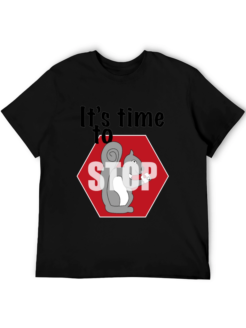 Its Time to Stop Squirrel T-Shirt