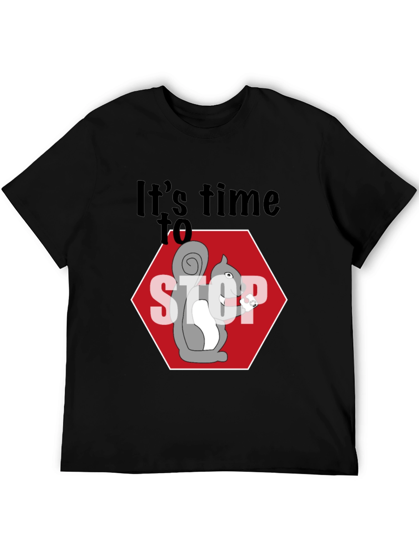 Its Time to Stop Squirrel T-Shirt