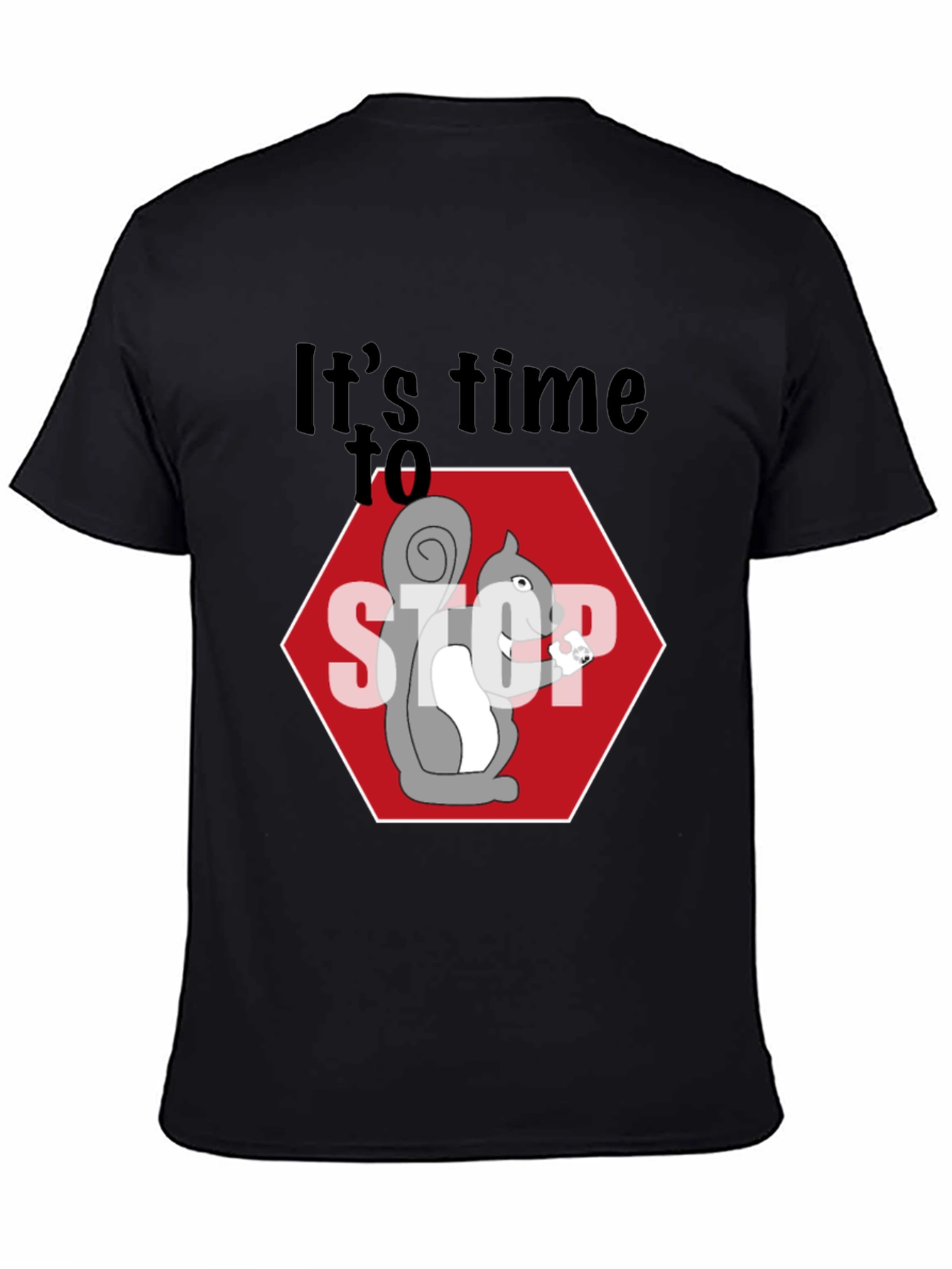 Its Time to Stop Squirrel T-Shirt