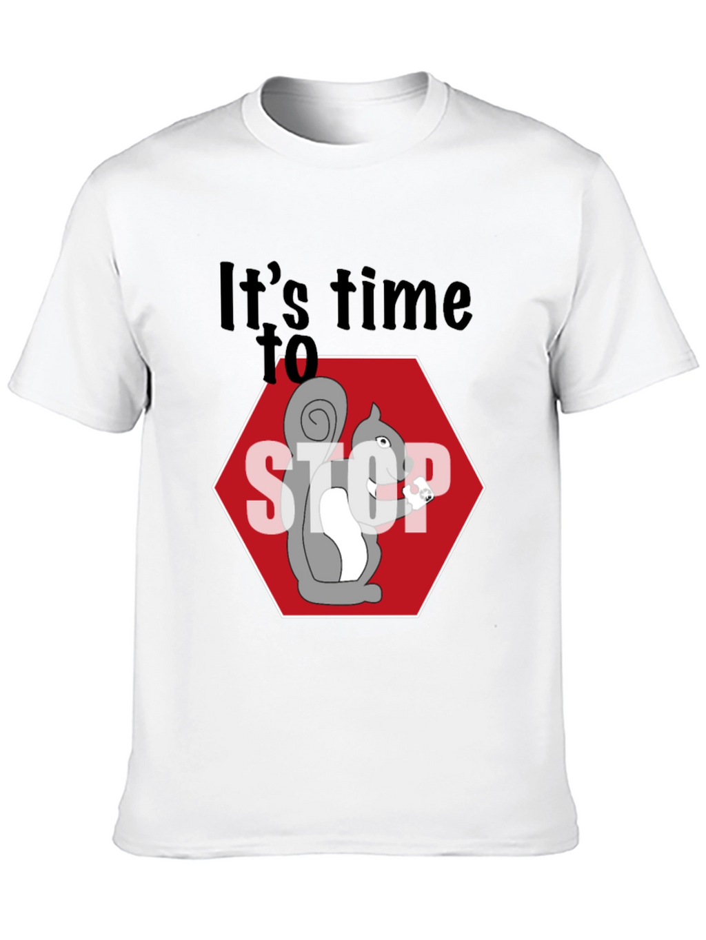 Its Time to Stop Squirrel T-Shirt