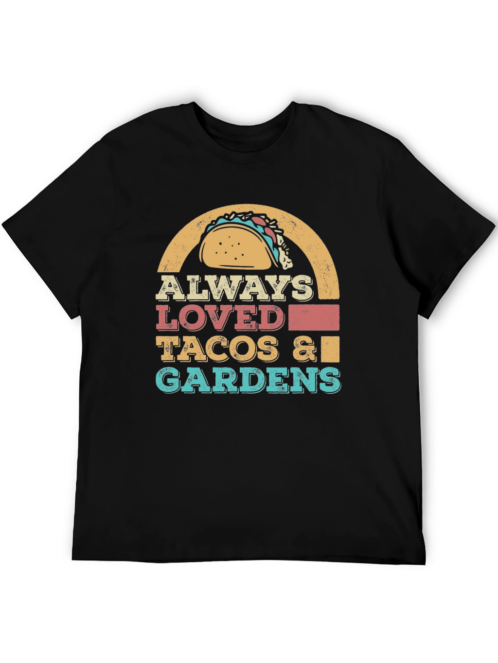 Always Loved Tacos & Gardens Graphic T-Shirt
