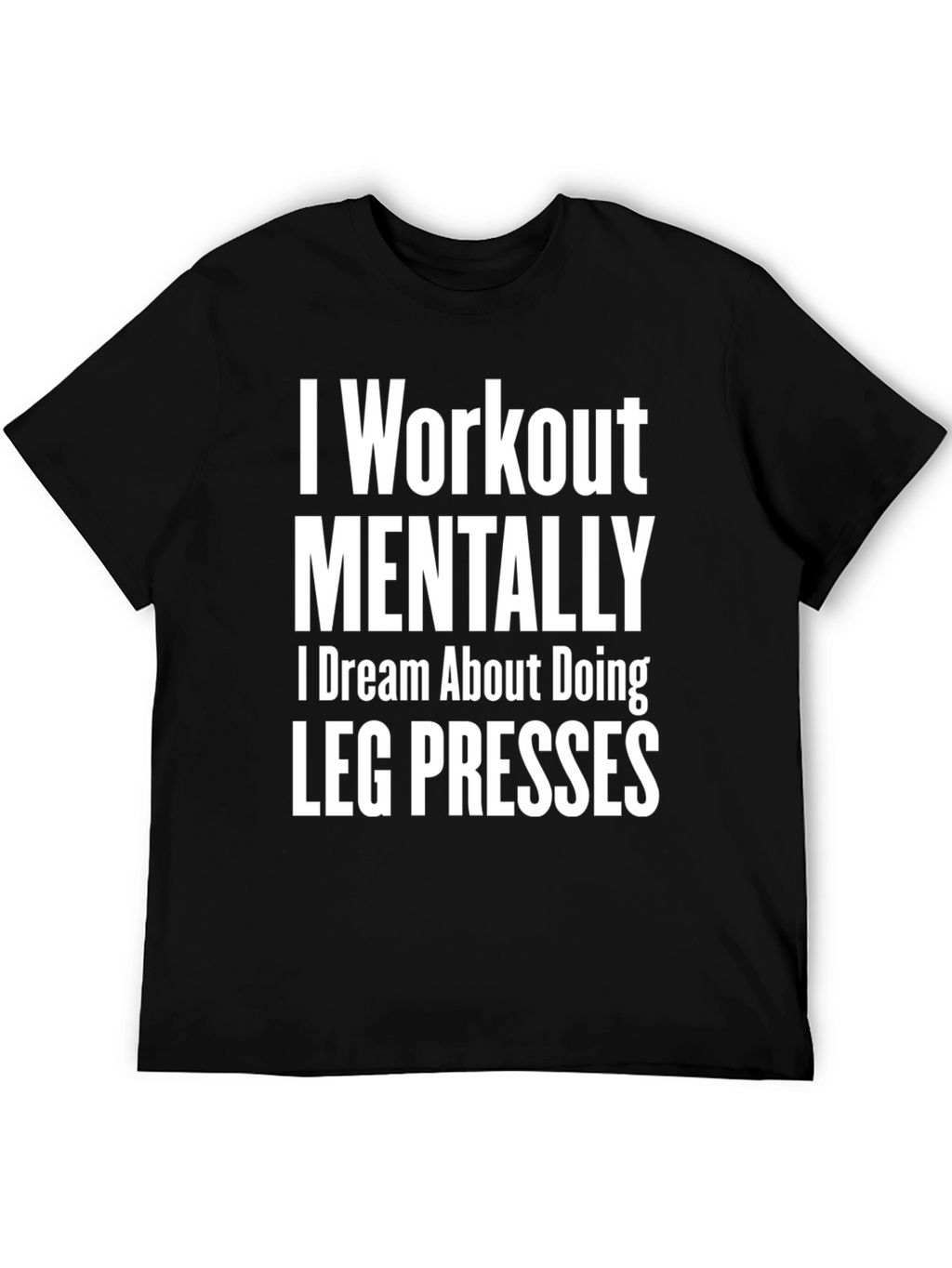 Workout Mentally Leg Press Black Tee