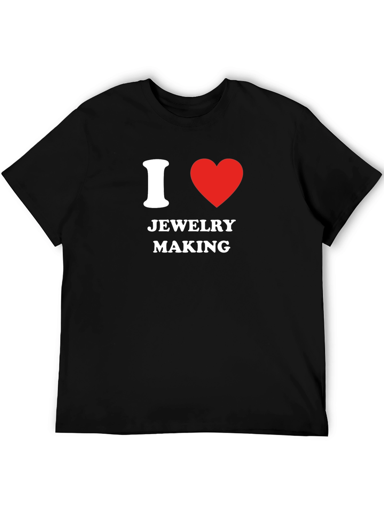 I Love Jewelry Making T-Shirt - Novelty Gift
