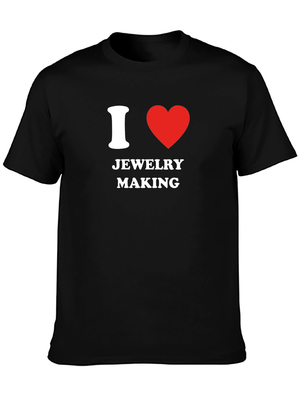 I Love Jewelry Making T-Shirt - Novelty Gift