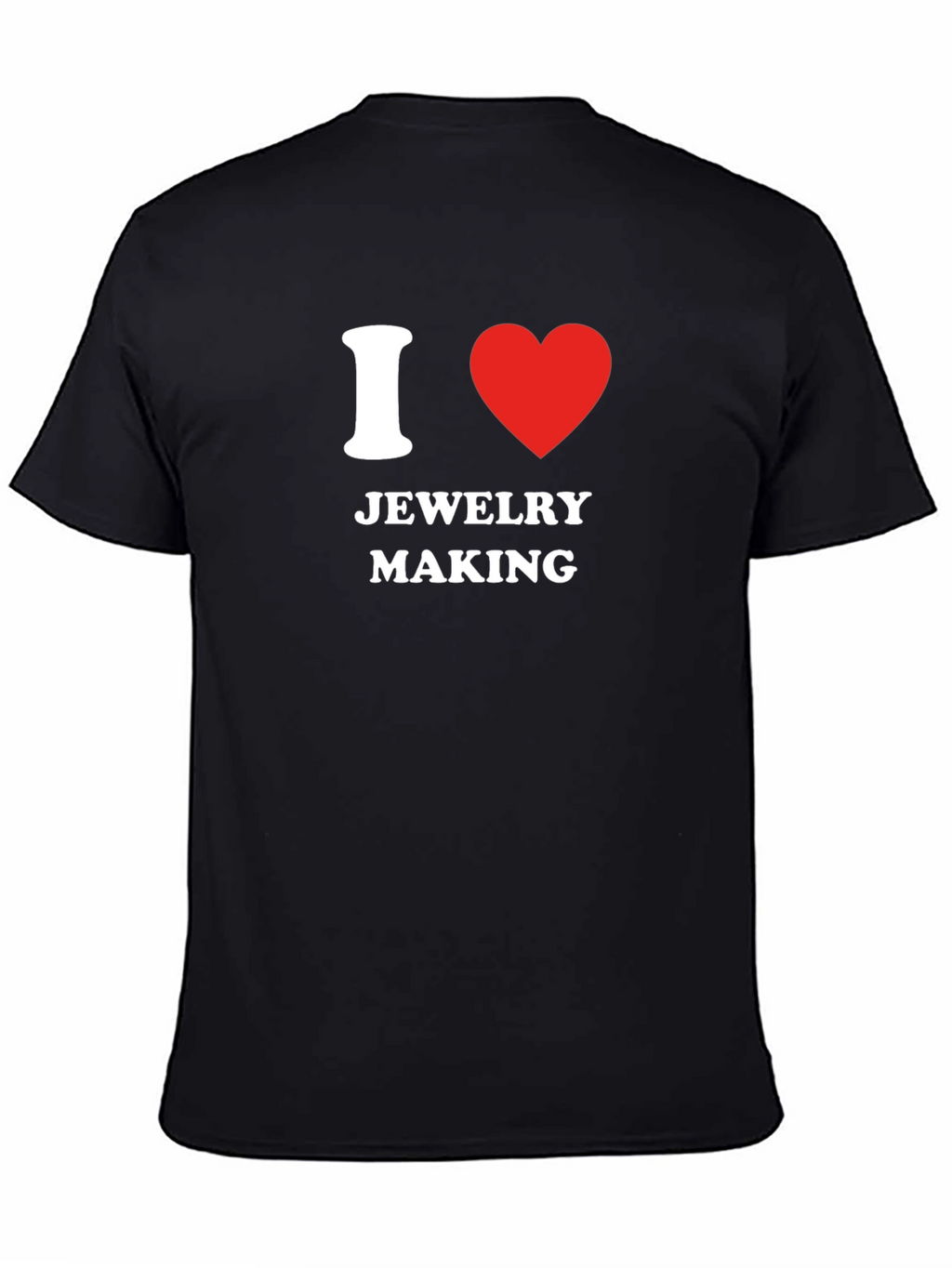 I Love Jewelry Making T-Shirt - Novelty Gift