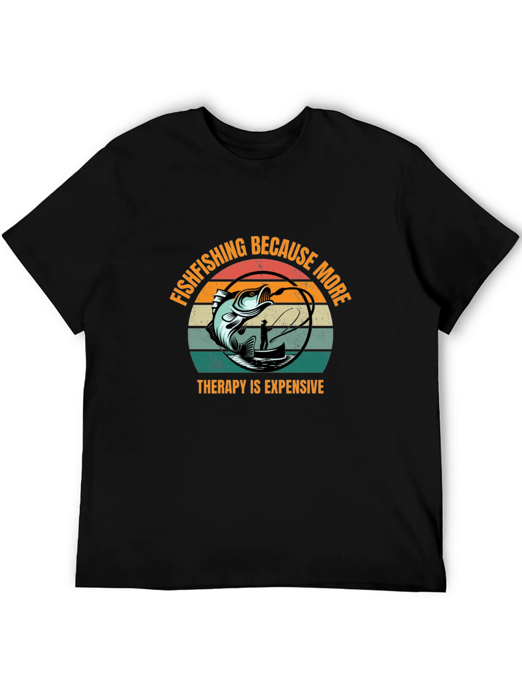 Fishing T-Shirt: Therapy Is Expensive!