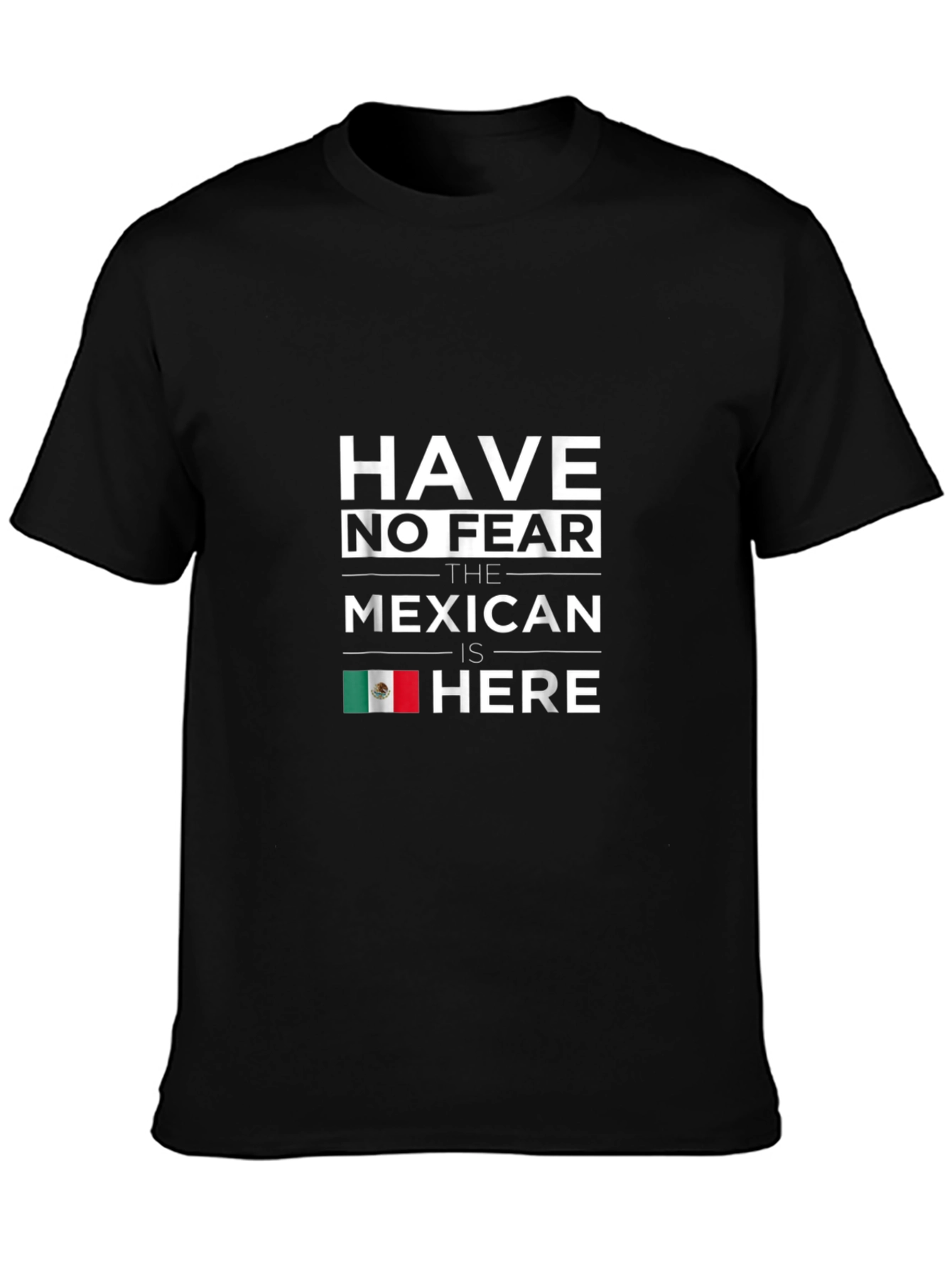 Have No Fear Mexican Is Here Black T-Shirt