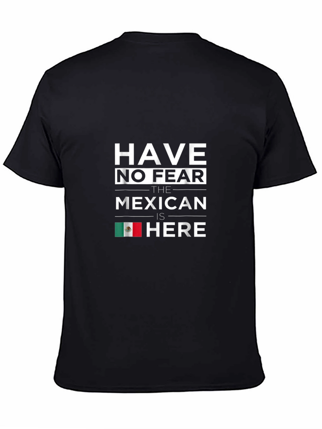 Have No Fear Mexican Is Here Black T-Shirt