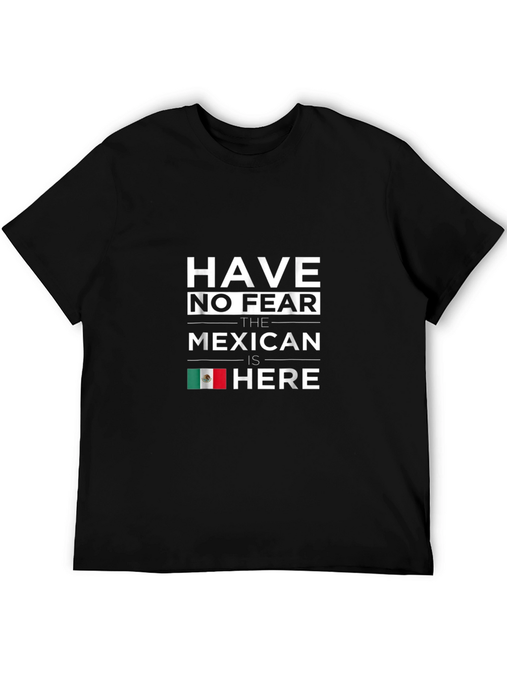 Have No Fear Mexican Is Here Black T-Shirt