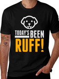 Todays Been Ruff T-Shirt
