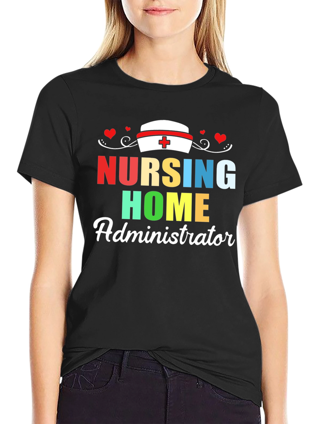 Nursing Home Administrator T-Shirt | Healthcare Appreciation Tee