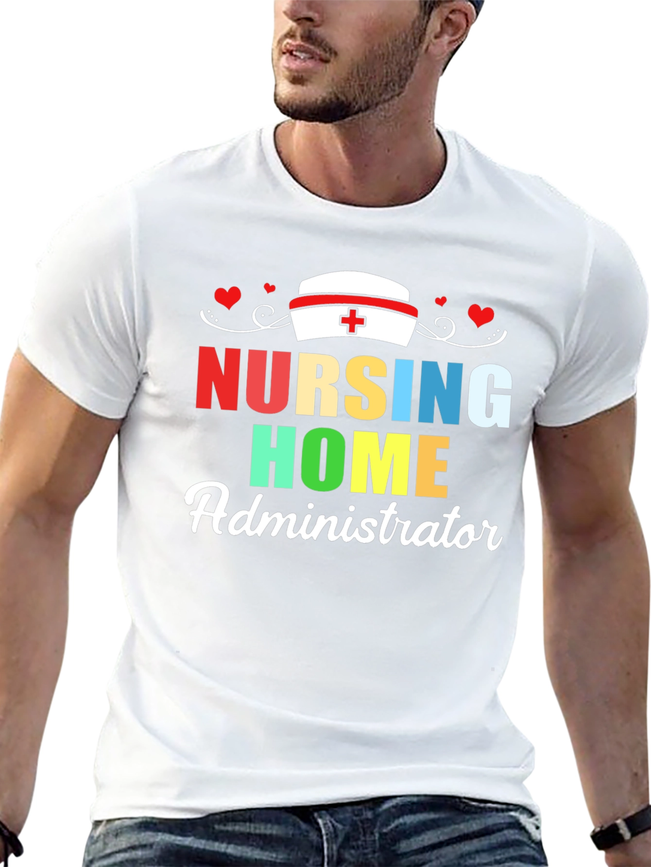 Nursing Home Administrator T-Shirt | Healthcare Appreciation Tee