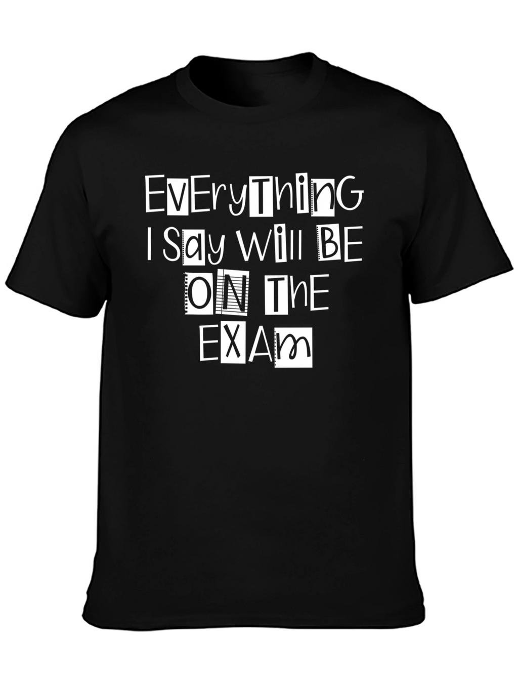 Everything on the Exam T-Shirt