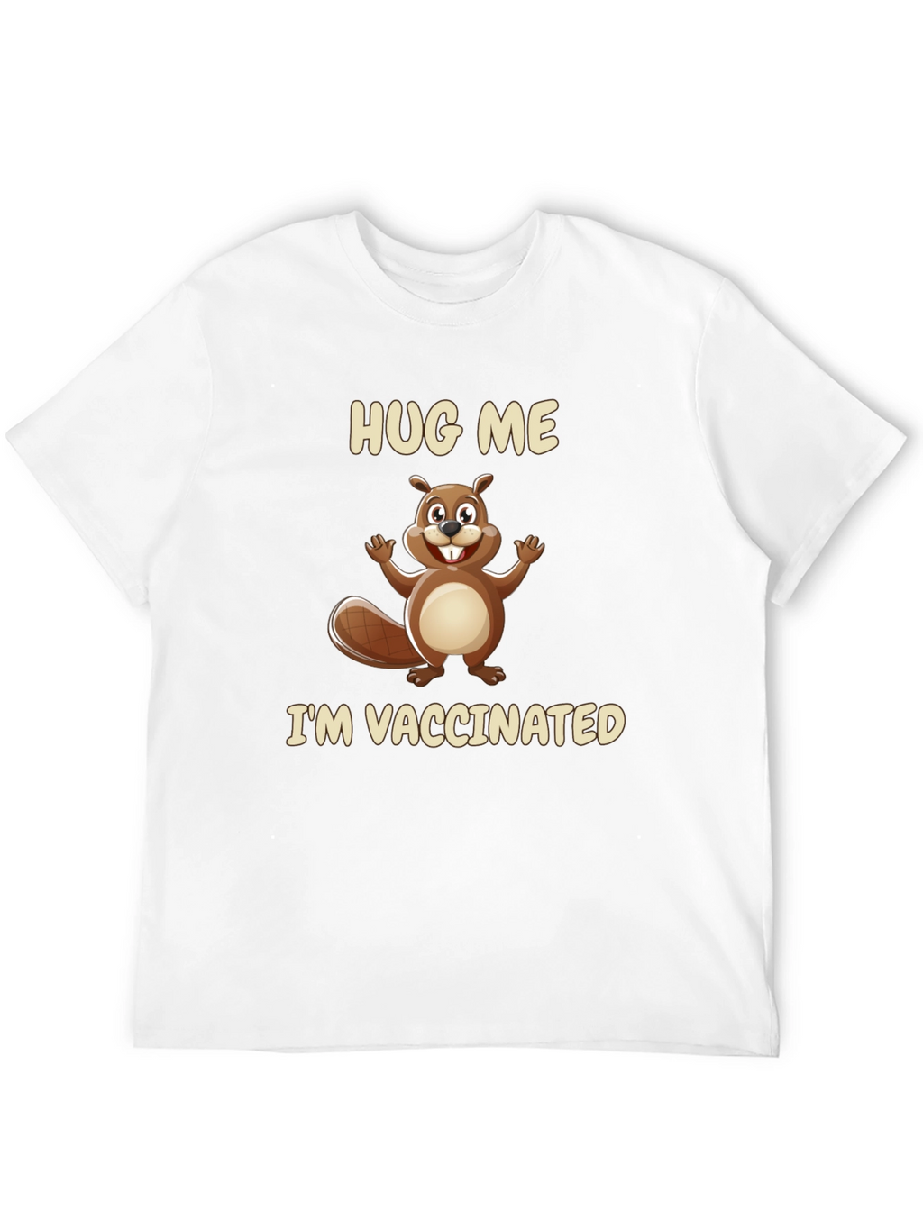 Hug Me Im Vaccinated T-Shirt - Beaver Graphic