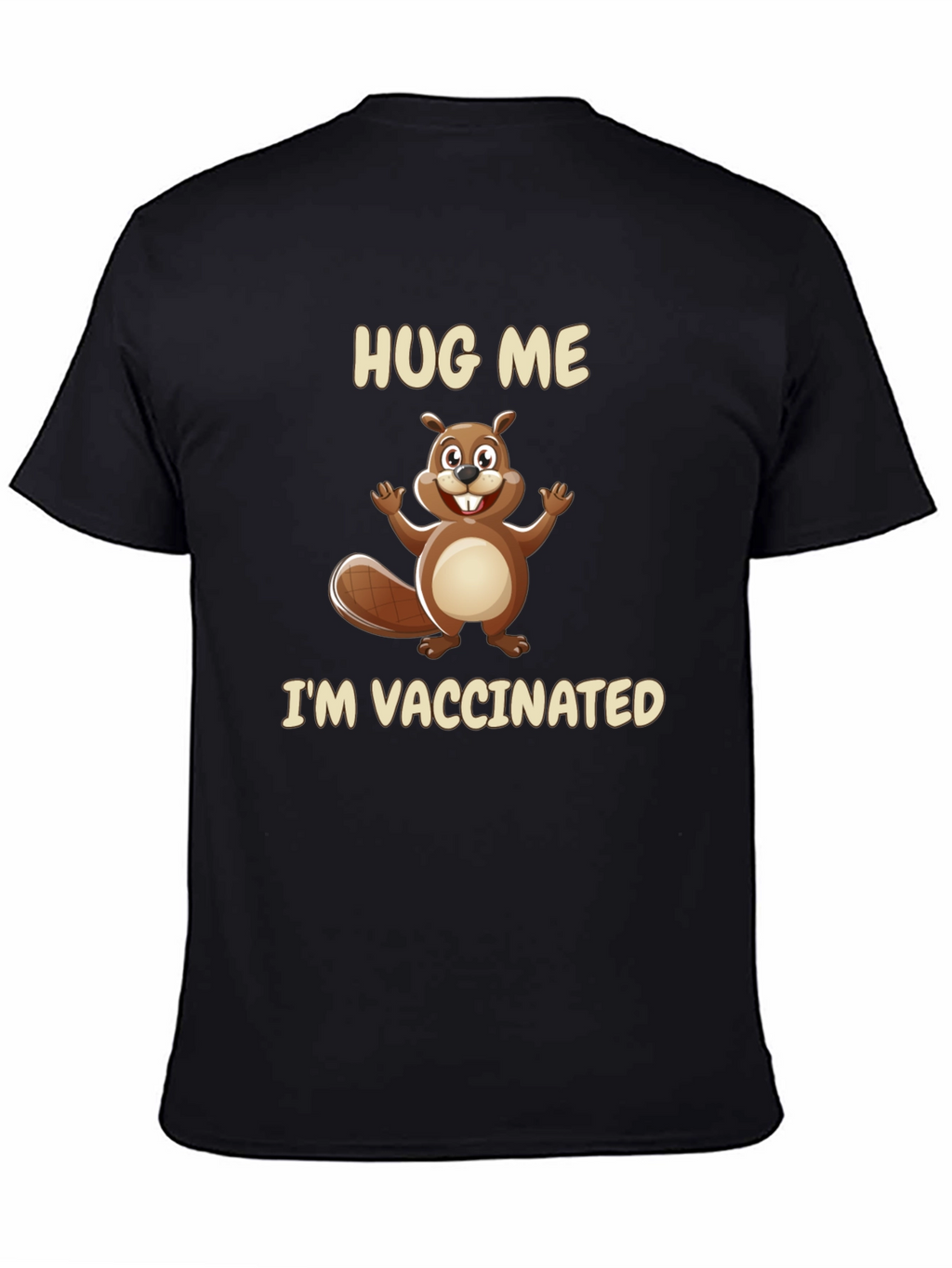 Hug Me Im Vaccinated T-Shirt - Beaver Graphic