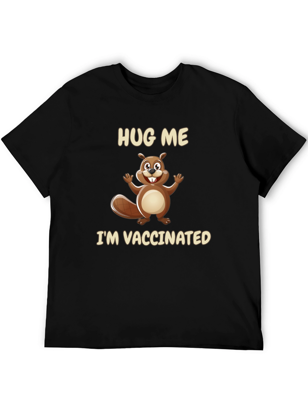 Hug Me Im Vaccinated T-Shirt - Beaver Graphic