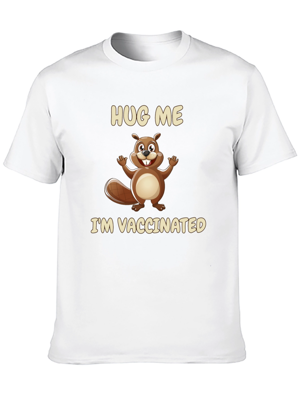 Hug Me Im Vaccinated T-Shirt - Beaver Graphic