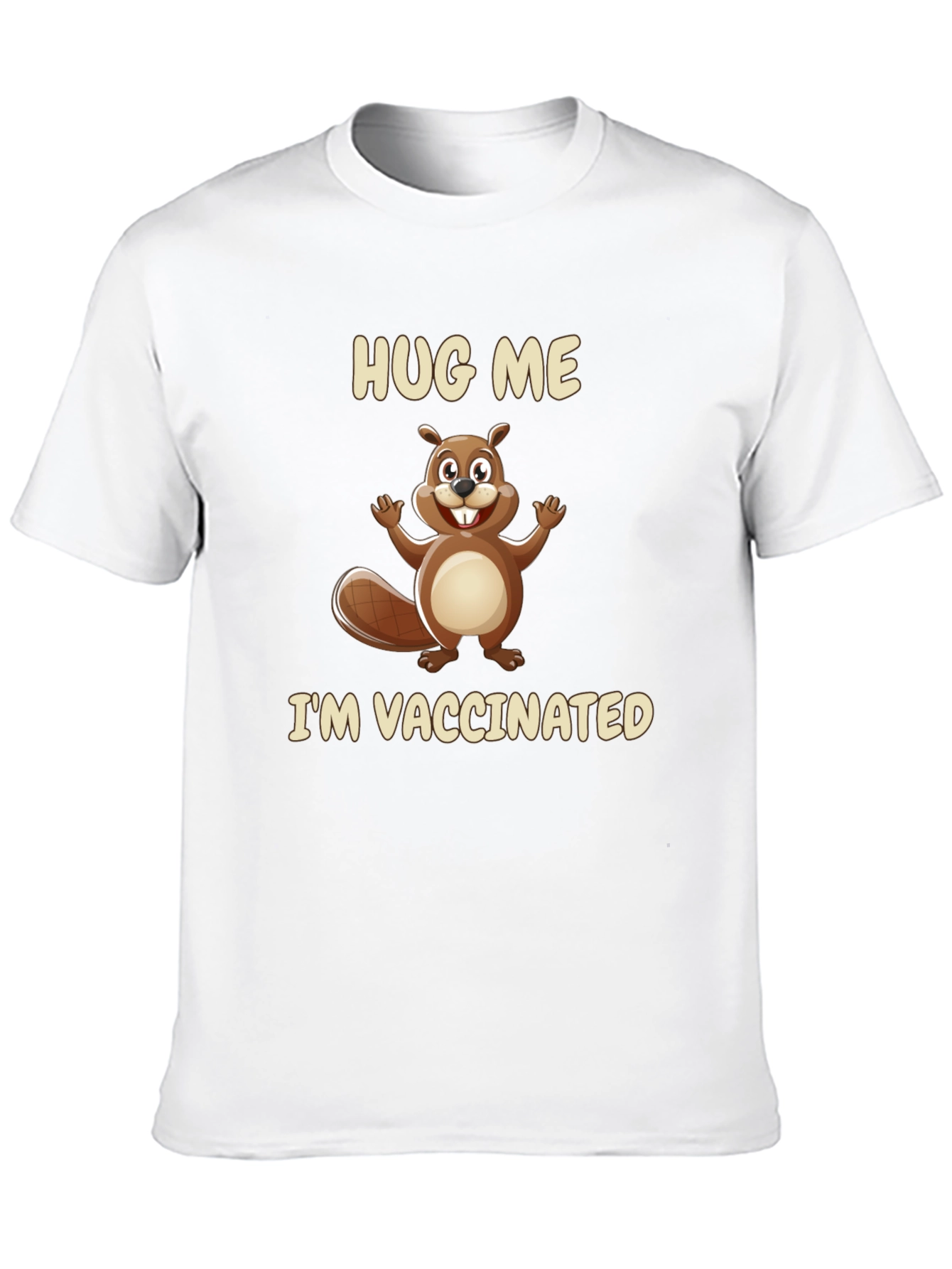 Hug Me Im Vaccinated T-Shirt - Beaver Graphic