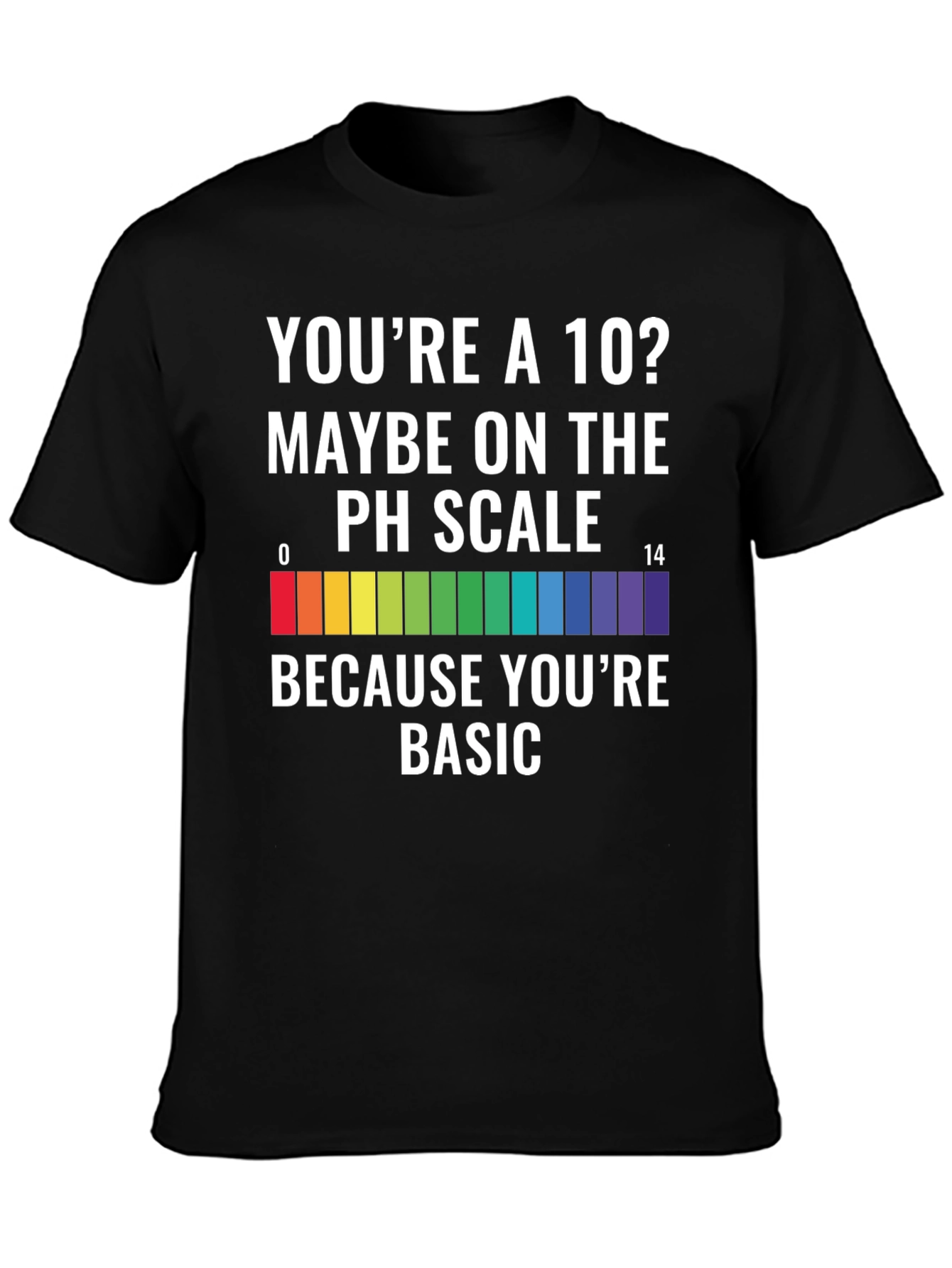 Basic pH Scale T-Shirt - Science Humor Tee