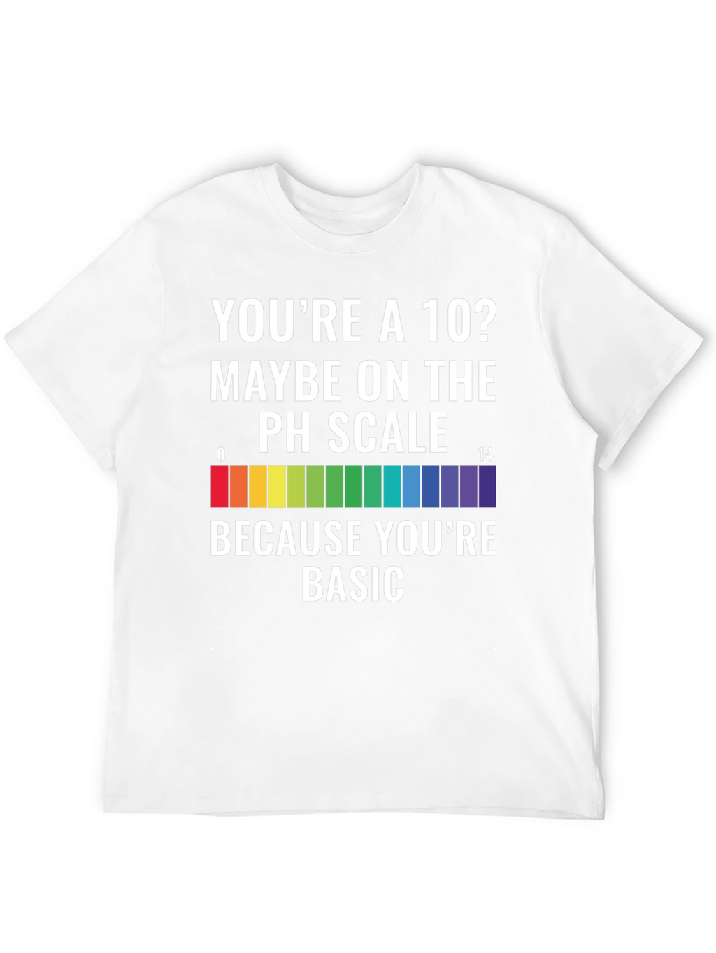 Basic pH Scale T-Shirt - Science Humor Tee