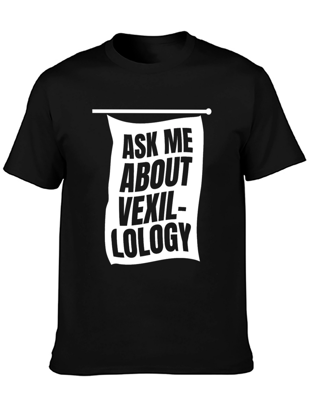 Ask Me About Vexillology Black Graphic T-Shirt