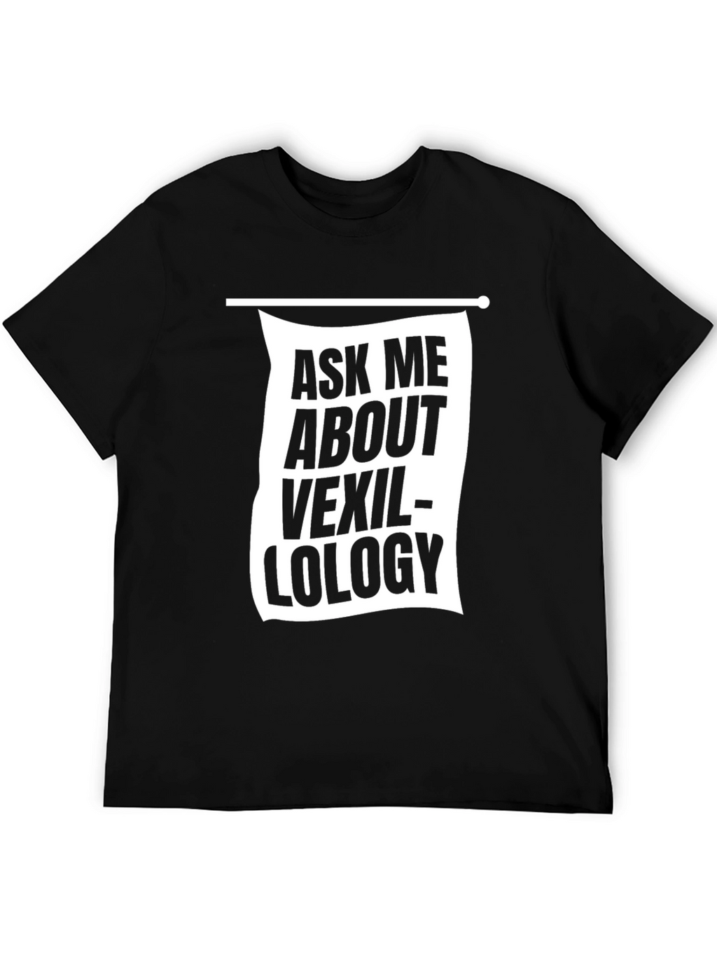 Ask Me About Vexillology Black Graphic T-Shirt