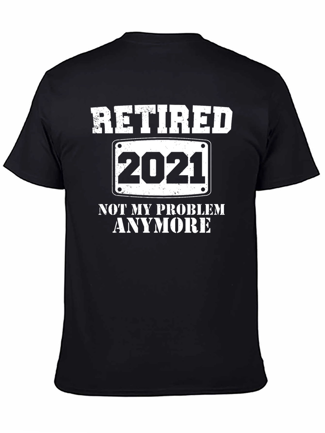 Retired 2021 T-Shirt - Not My Problem Anymore
