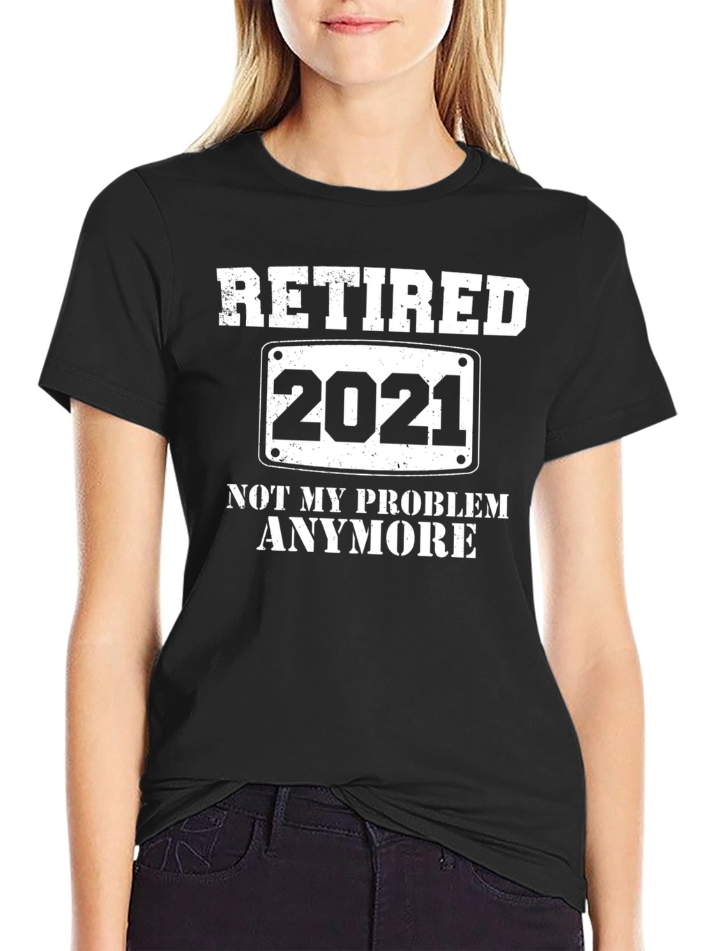 Retired 2021 T-Shirt - Not My Problem Anymore