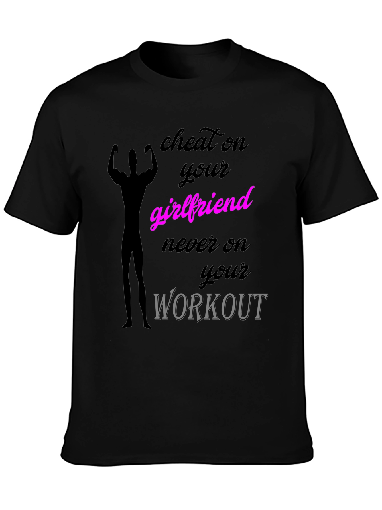 Cheat on Your Girlfriend Workout T-Shirt