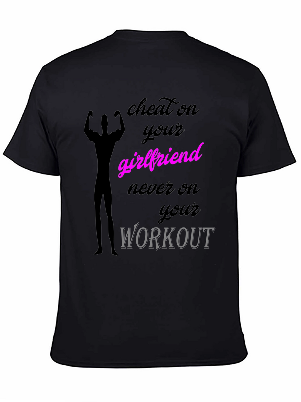 Cheat on Your Girlfriend Workout T-Shirt