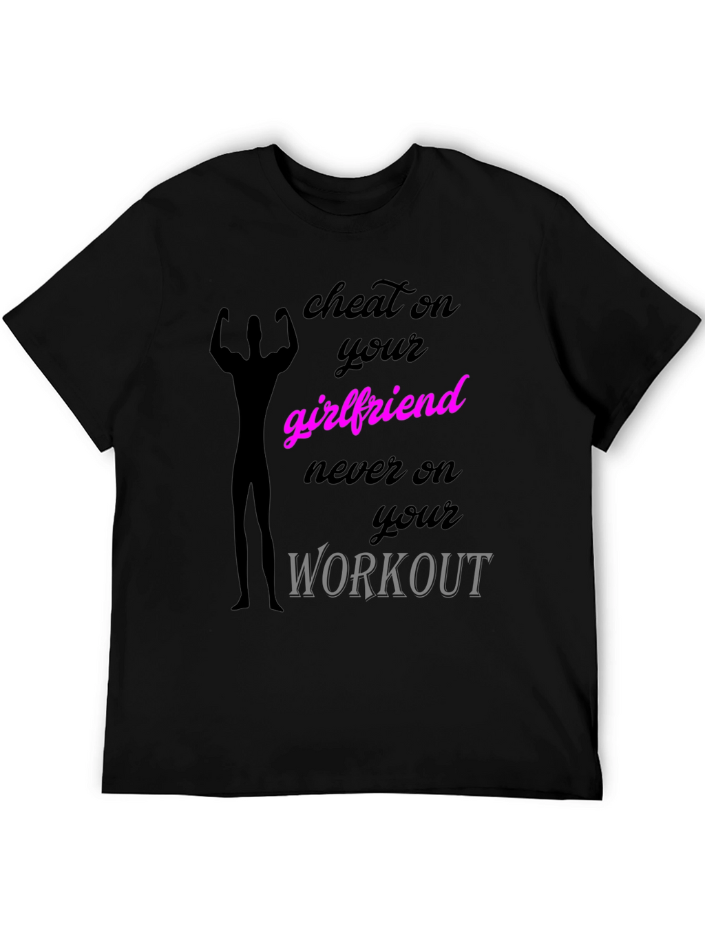 Cheat on Your Girlfriend Workout T-Shirt